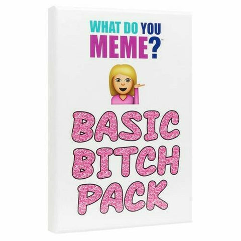 What Do You Meme ? BASIC BITCH PACK